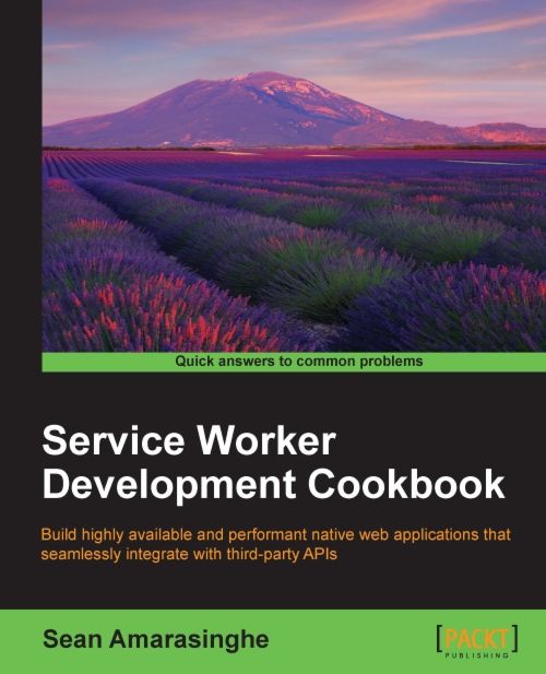 Service Worker Development Cookbook